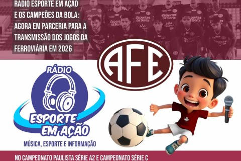Parceria firmada entre Rádio Esporte em Ação e Os Campeões da Bola para transmissão dos jogos da Ferroviaria!